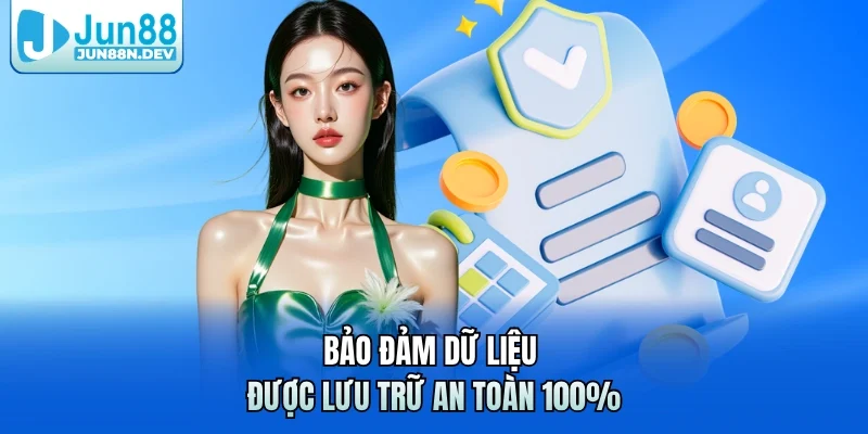 Bảo đảm dữ liệu được lưu trữ an toàn 100%