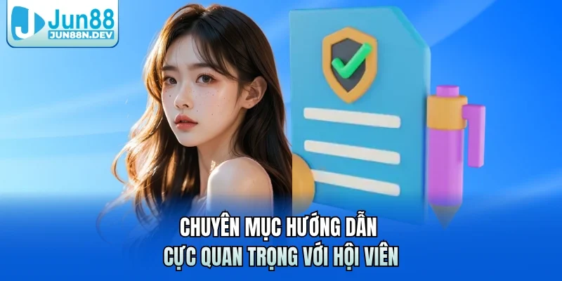 Chuyên mục hướng dẫn cực quan trọng với hội viên 