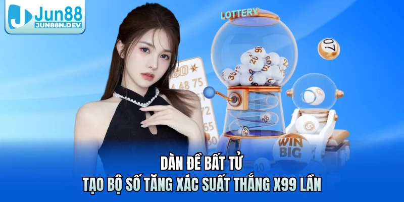 Dàn Đề Bất Tử – Tạo Bộ Số Tăng Xác Suất Thắng X99 Lần