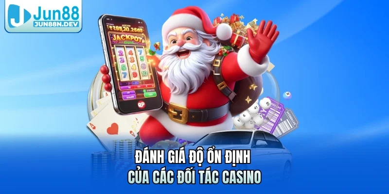 Đánh giá độ ổn định của các đối tác casino