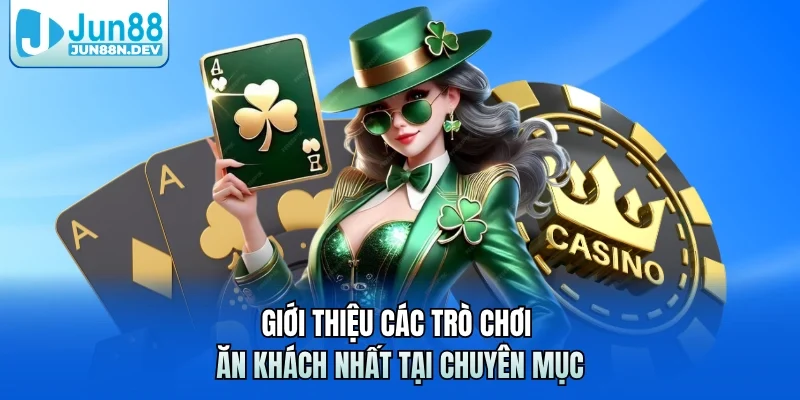 Giới thiệu các trò chơi ăn khách nhất tại chuyên mục