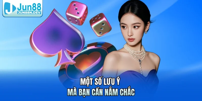 Một số lưu ý mà bạn cần nắm chắc