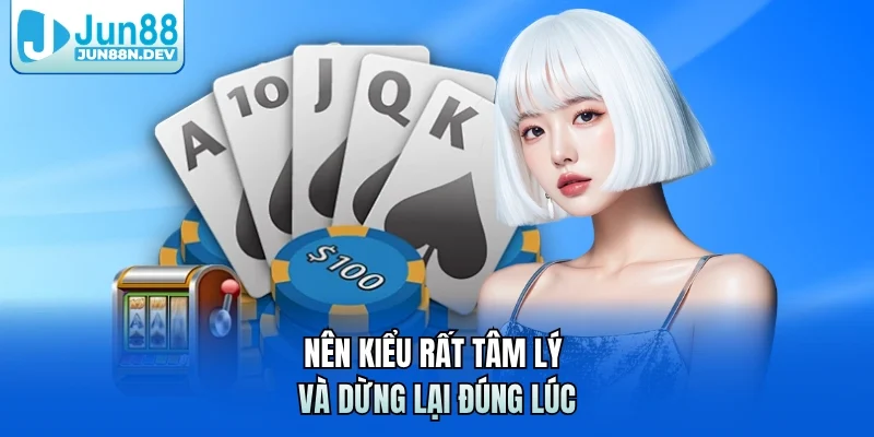 Nên kiểu rất tâm lý và dừng lại đúng lúc