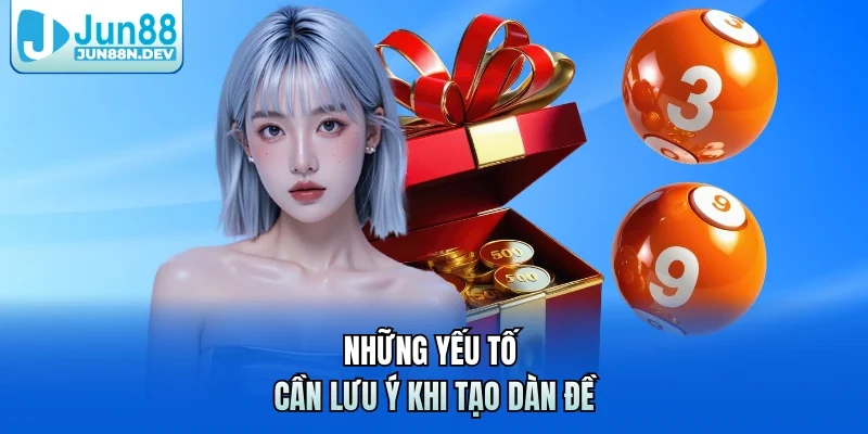 Những yếu tố cần lưu ý khi tạo dàn đề