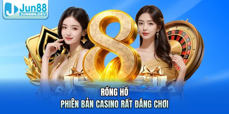 Rồng Hổ - Phiên bản casino rất đáng chơi