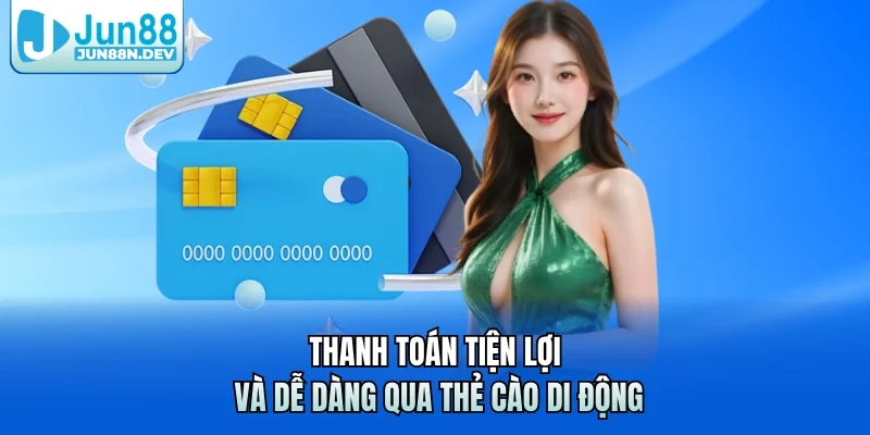 Thanh toán tiện lợi và dễ dàng qua thẻ cào di động