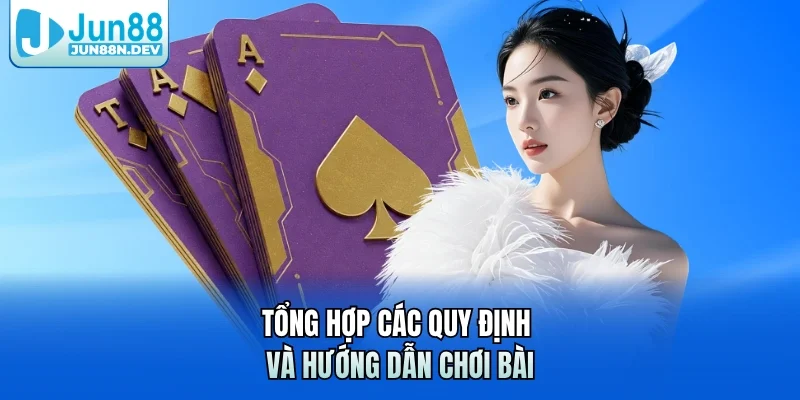 Tổng hợp các quy định và hướng dẫn chơi bài