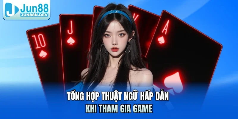Tổng hợp thuật ngữ hấp dẫn khi tham gia game
