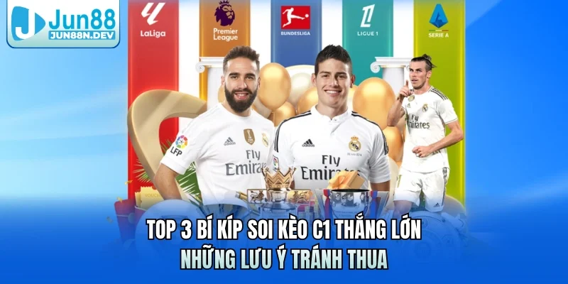 Top 3 Bí Kíp Soi Kèo C1 Thắng Lớn & Những Lưu Ý Tránh Thua