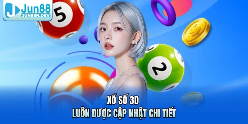 Xổ số 3D luôn được cập nhật chi tiết